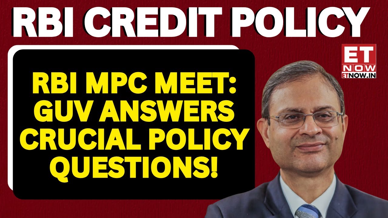 RBI Monetary Policy Press Conference Post Outcome: RBI Governor Addresses Media Questions | ET Now