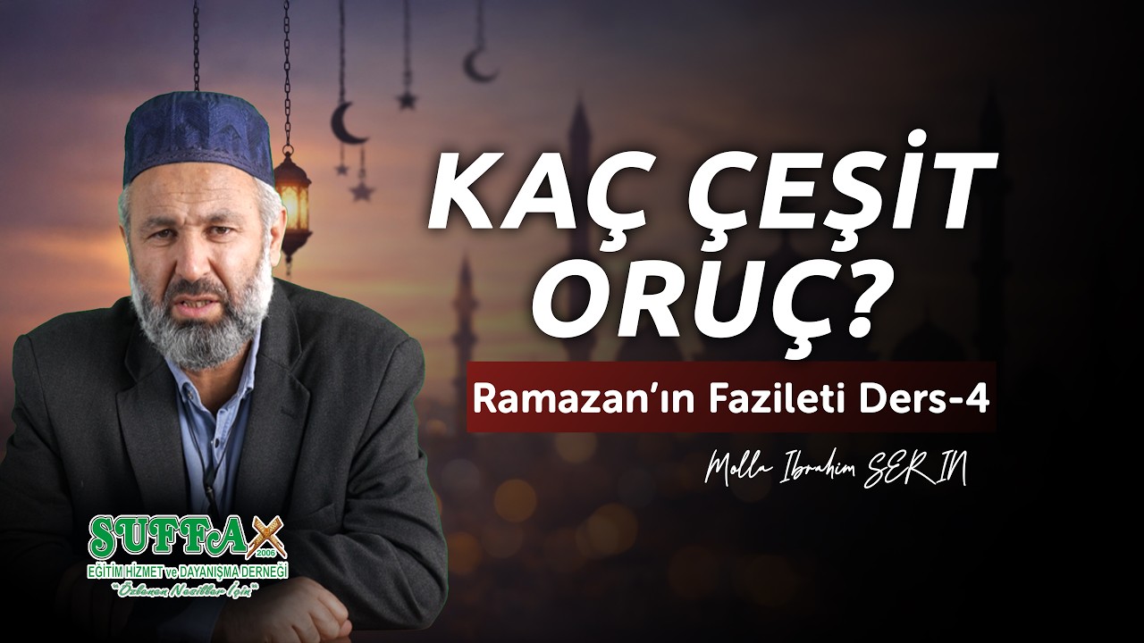 Oruç'un Çeşitleri | Ramazan Dersleri-4 Molla İbrahim SERİN