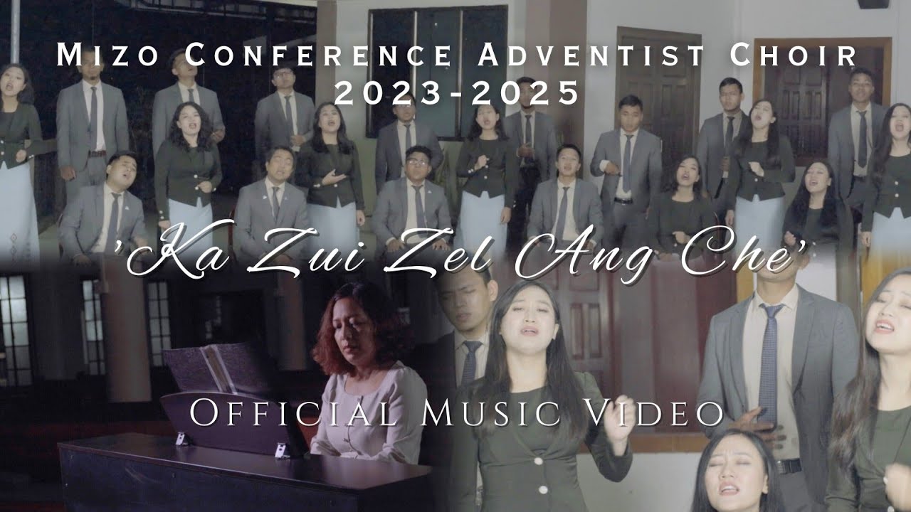 Mizo Conference Adventist Choir [2023-2025] 'KA ZUI ZEL ANG CHE' || Official Music Video