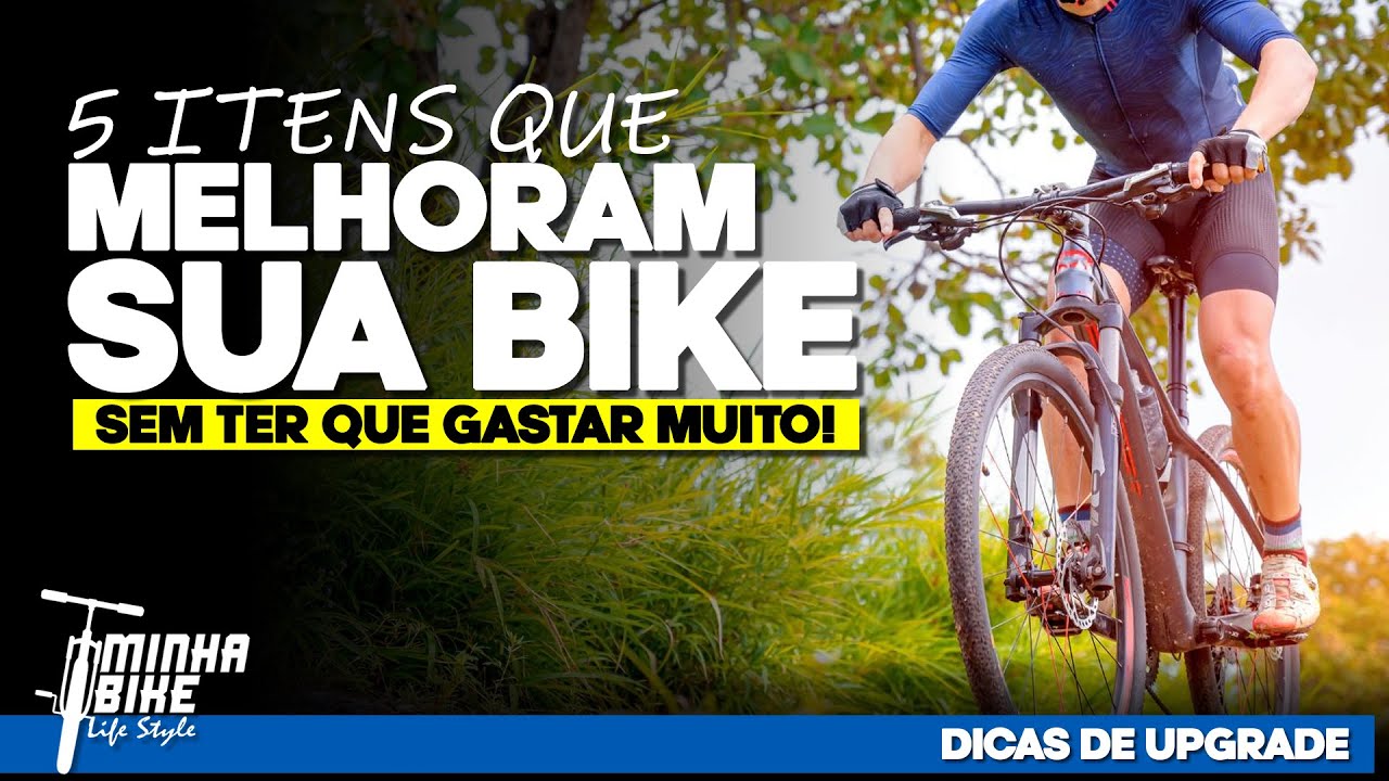 MELHORE SUA BIKE SEM GASTAR MUITO | 5 Upgrades Que Valem a Pena - Minha Bike Life Style