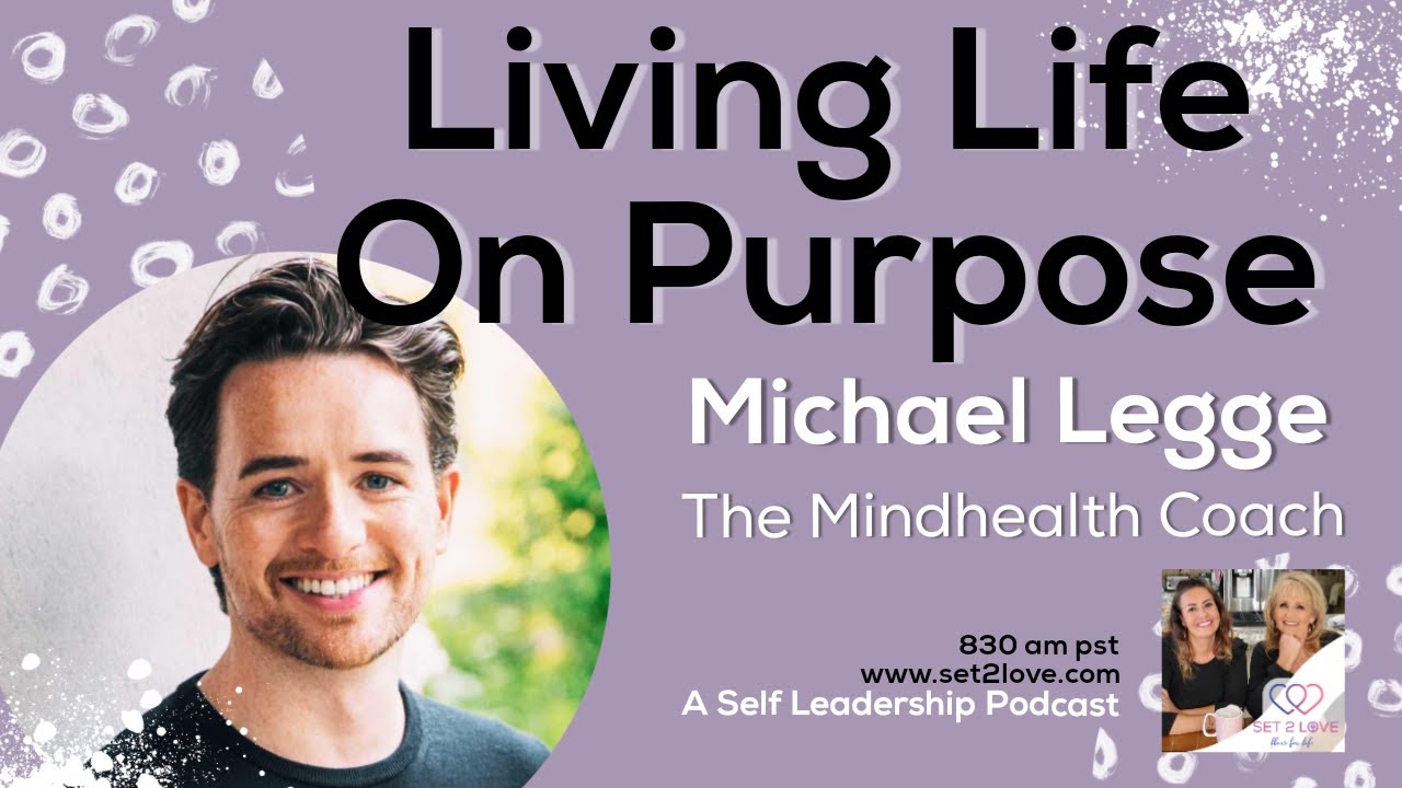 Creating a Life Authentic to You, Michael Legge || SET 2 LOVE