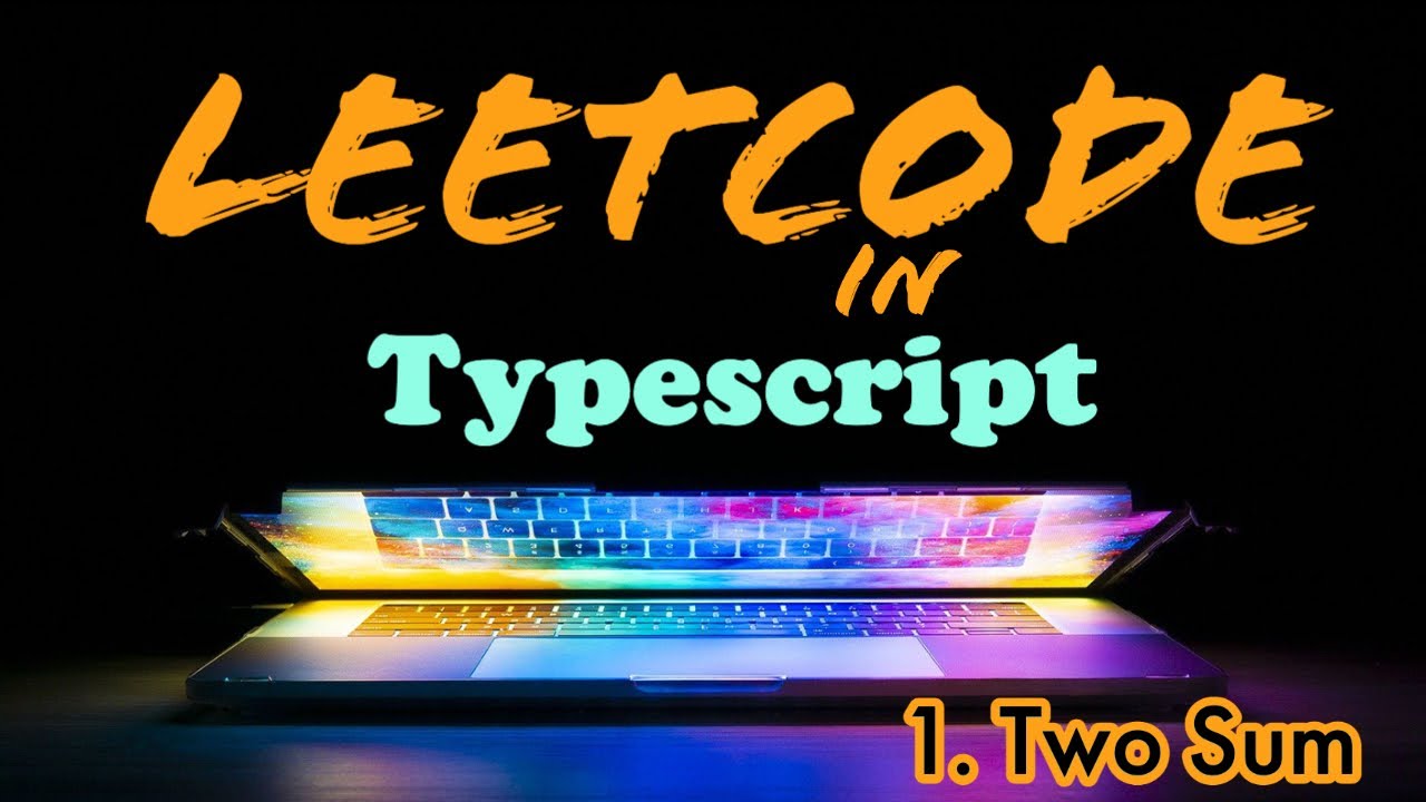 Leetcode in Typescript - 1. Two Sum