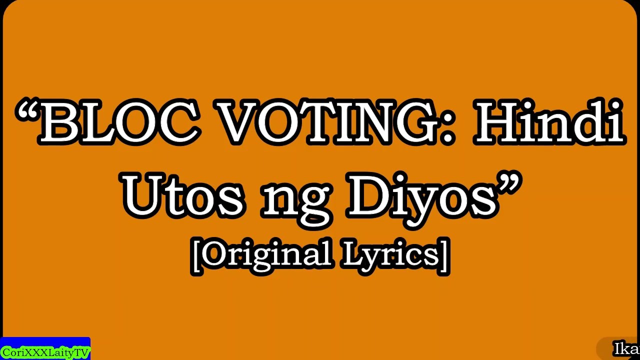 "Bloc Voting: Hindi Utos Ng Diyos" [Original Lyrics]
