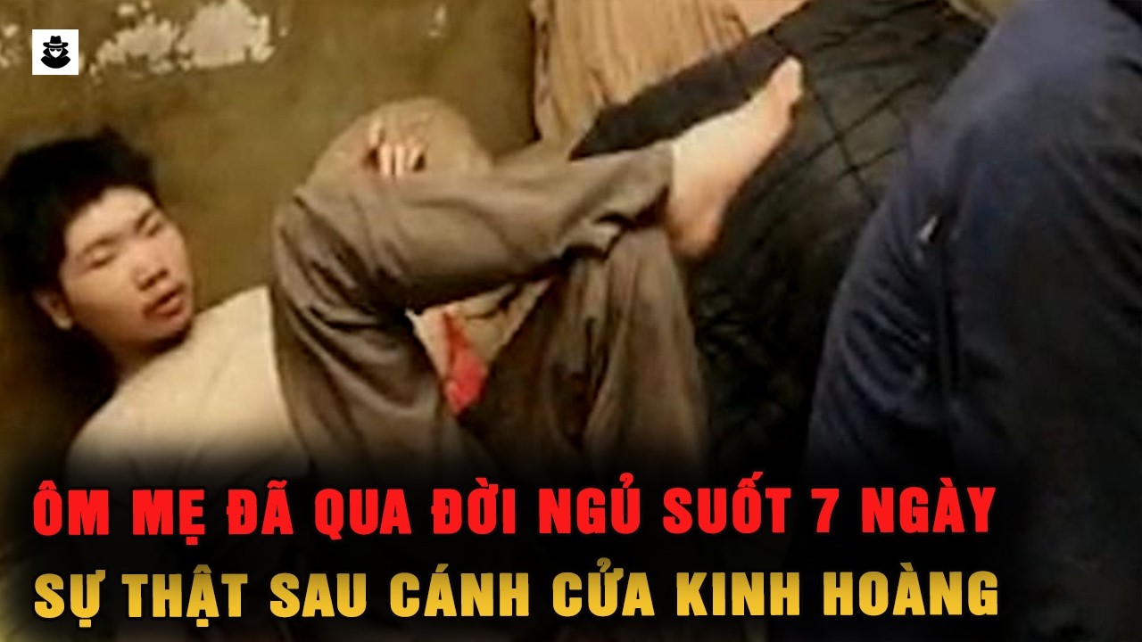Ôm Mẹ Qua Đời Suốt 7 Ngày – Khi Cảnh Sát Phá Cửa, Bí Mật 8 Năm Lộ Ra | SIÊU KỲ ÁN