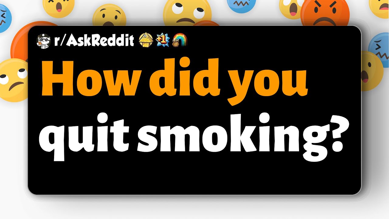 r/AskReddit | How did you quit smoking?