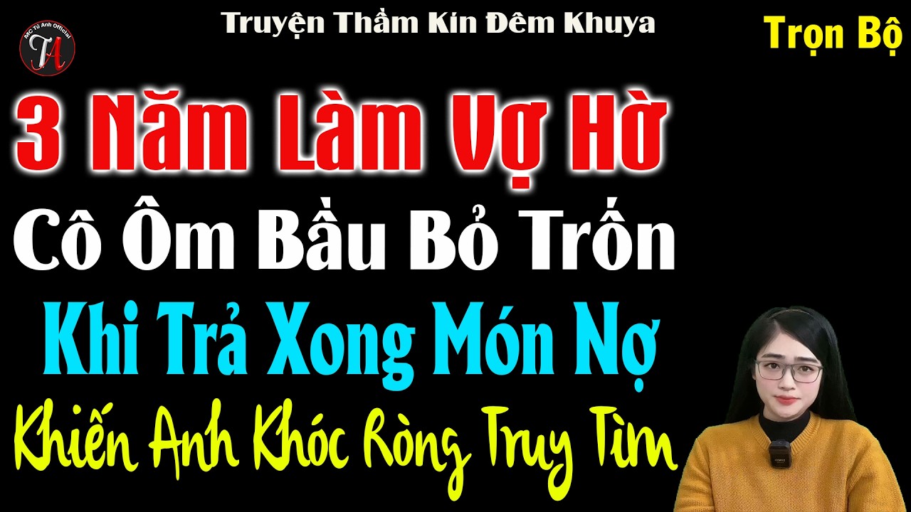 3 Năm Làm Vợ Hờ Cô Ôm Bầu Bỏ Trốn Khi Trả Nợ Xong Món Nợ Khiến Anh Khóc Ròng Truy Tìm #mctuanh
