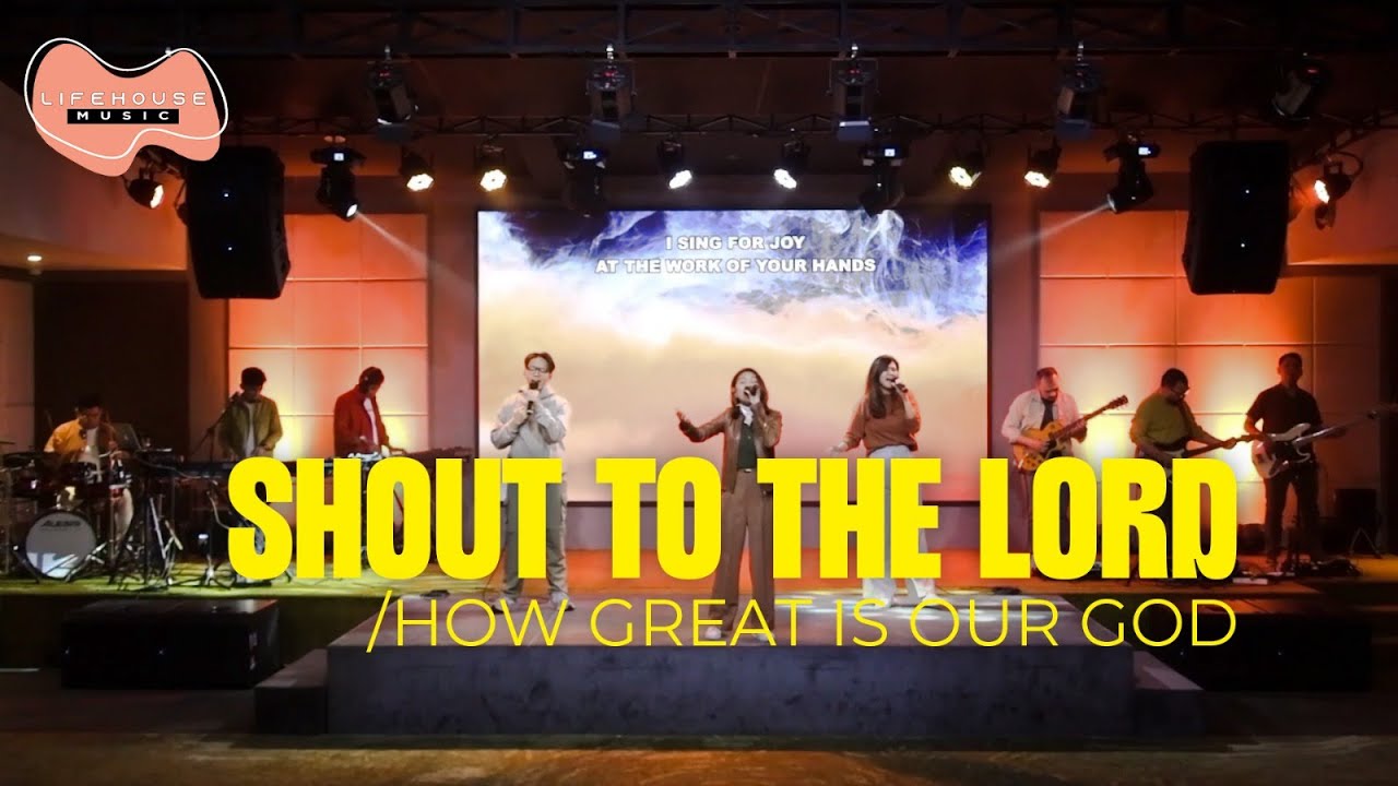 Shout To The Lord & How Great Is Our God - Lifehouse Music ft. Inda Belgrade Latukolan