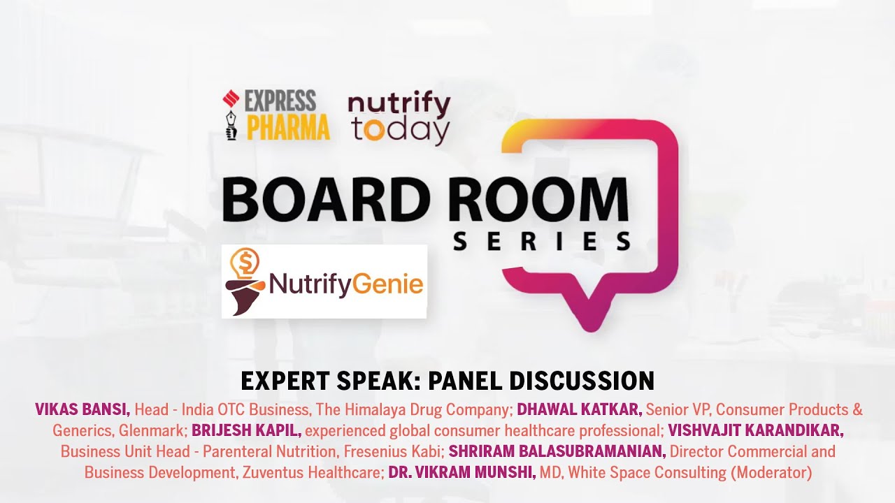 Expert Speak | Panel Discussion | Express Pharma &ndash; Nutrify Today Boardroom Series | EP 11