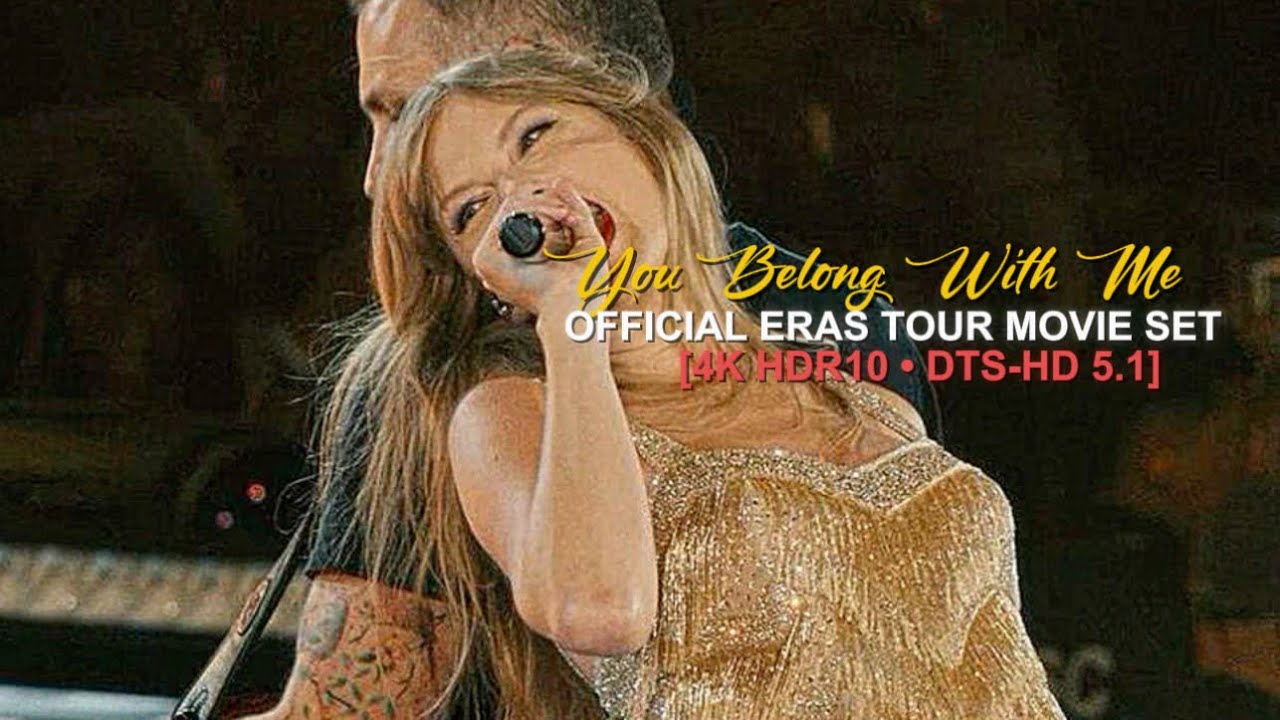 Taylor Swift - You Belong With Me Live From The Eras Tour [4K HDR10 • DTS-HD 5.1] check desc to save