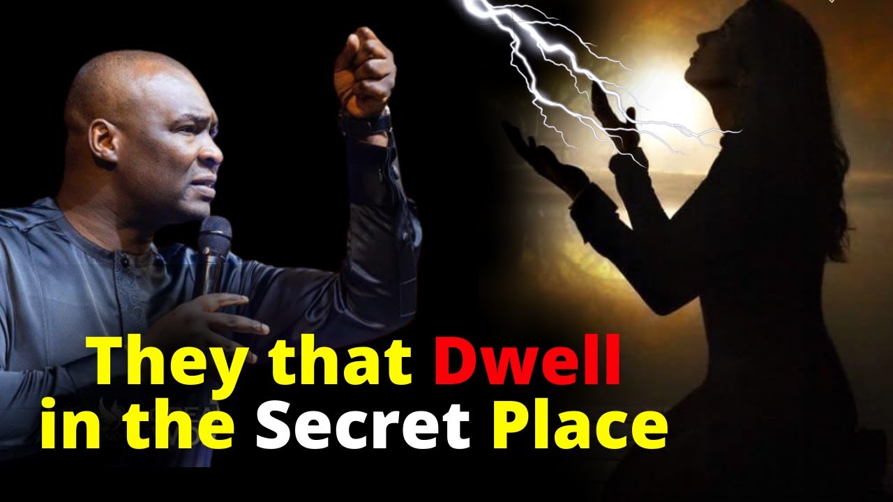 Those who Dwell in the Secret Place | APOSTLE JOSHUA SELMAN