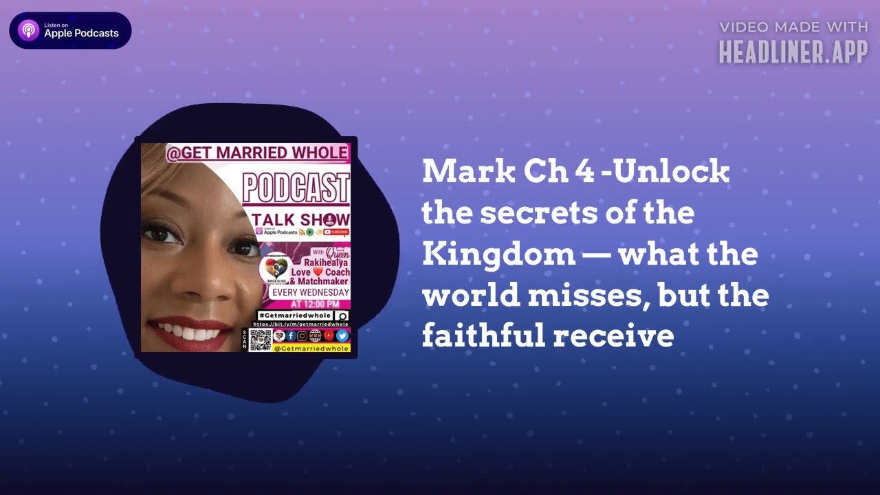 Get Married Whole - Mark Ch 4 -Unlock the secrets of the Kingdom — what the world misses, but...