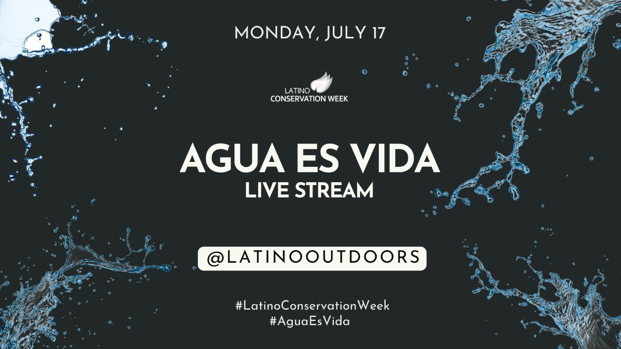 Latino Outdoors Presents: LCW2023 Agua Es Vida
