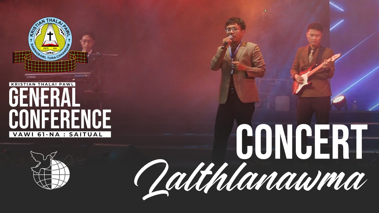 Lalthlanawma | KTP Gen. Conf. 2026 (Feb. 28, 2026 - Concert)