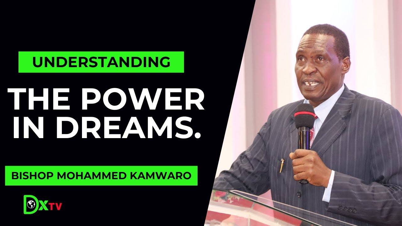 Understanding The Power in Dreams - Bishop Mohammed Kamwaro