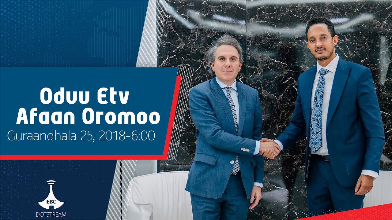 Oduu Afaan Oromoo ... Guraandhala 25, 2018-6:00  etv |Ebc |Etv Afaan Oromoo|