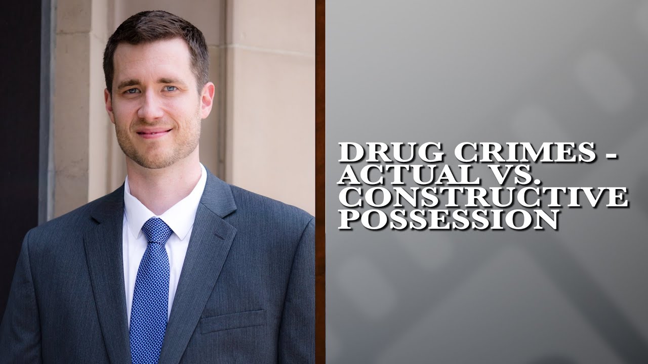 What is the difference between actual and constructive possession of drugs?