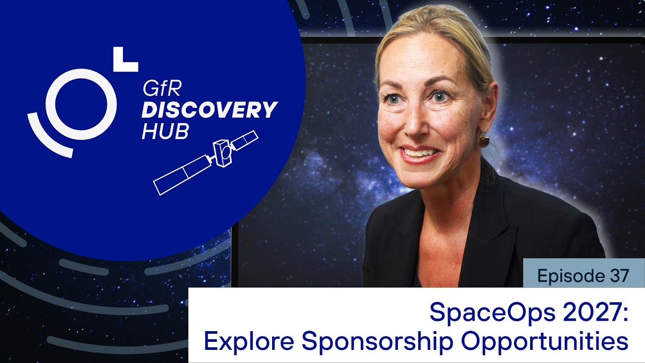 SpaceOps 2027: Explore Sponsorship Opportunities. | GfR Discovery Hub Episode 37