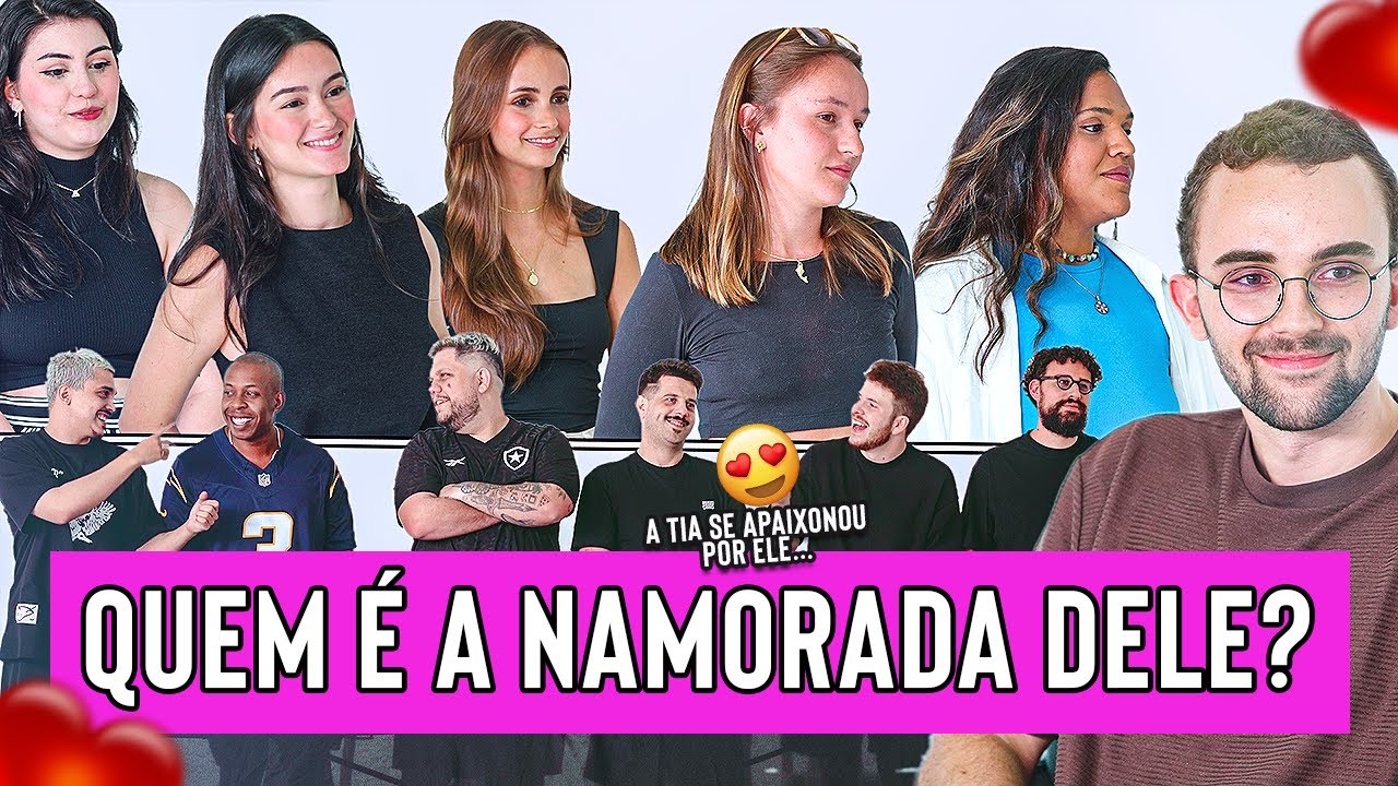 QUEM É NAMORADA DELE?