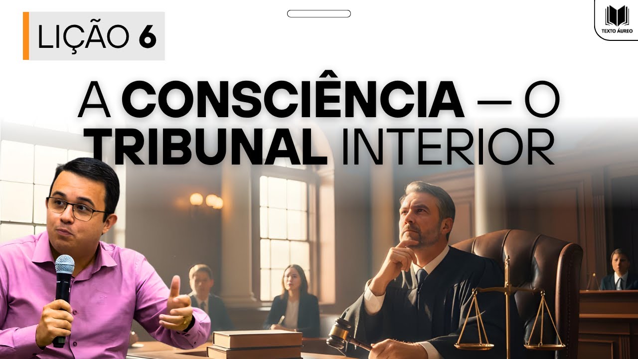 Lição 6 – A Consciência: O Tribunal Interior do Ser Humano | Dinâmicas, Aplicações e Slides EBD