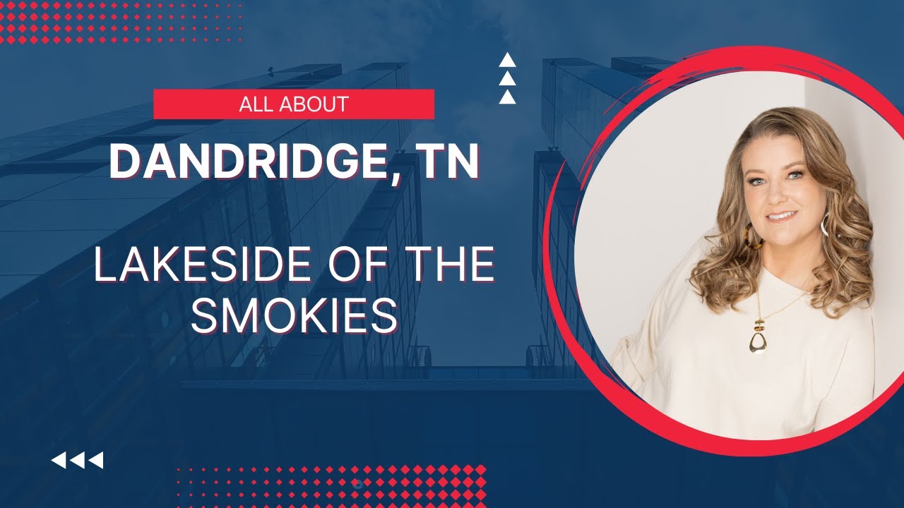 Move to Dandridge, TN! Lakeside living near Knoxville and the Great Smoky Mountains