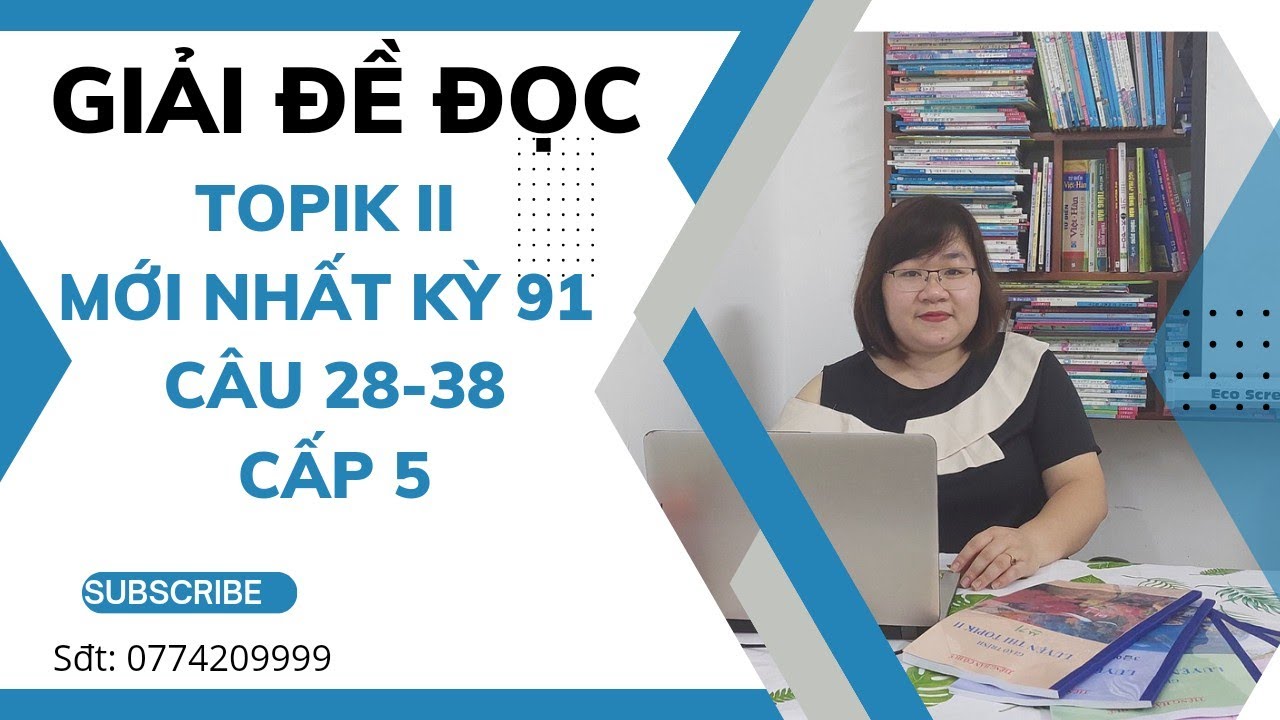 GIẢI ĐỀ ĐỌC KỲ 91 CÔNG KHAI MỚI NHẤT ( CẤP 5 ) CÂU 28 ĐẾN 38