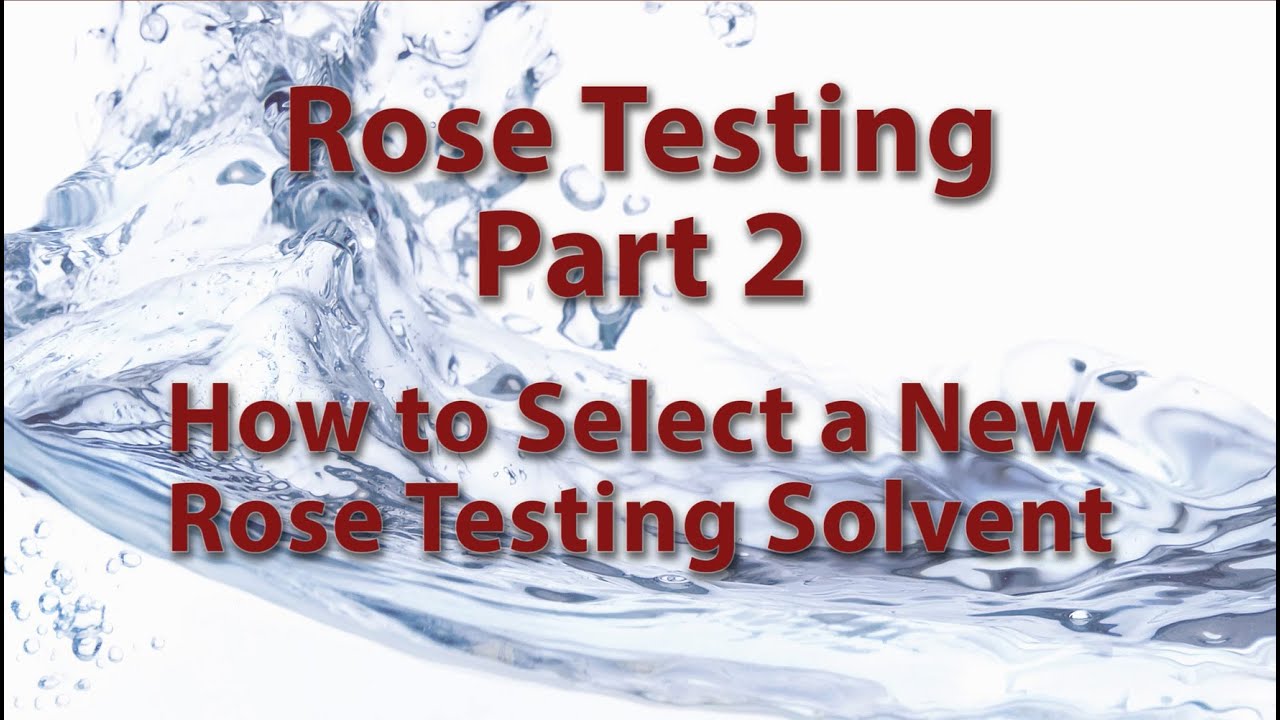 Rose Testing Part 2: How to Select a New ROSE Testing Solvent
