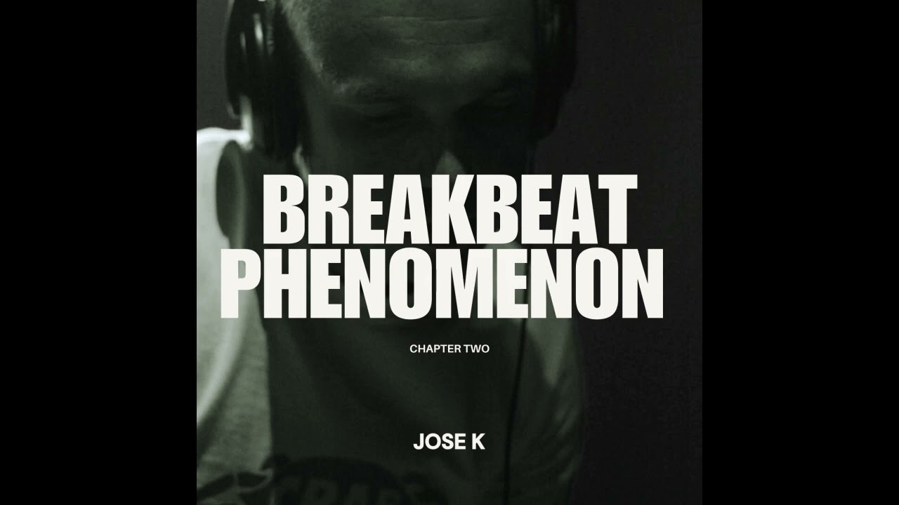 Jose K - Breakbeat Phenomenon (Chapter Two)