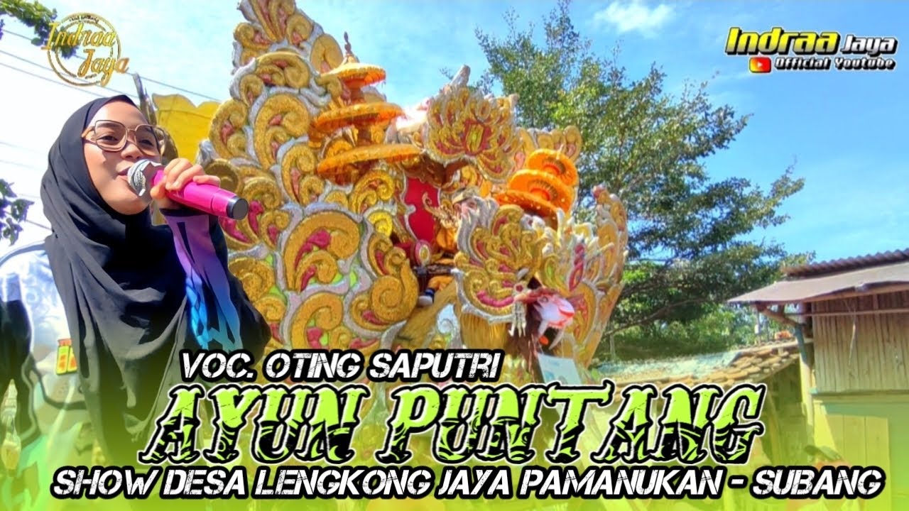 AYUN PUNTANG - VOC. OTING SAPUTRI || SHOW DESA LENGKONG JAYA PAMANUKAN - SUBANG