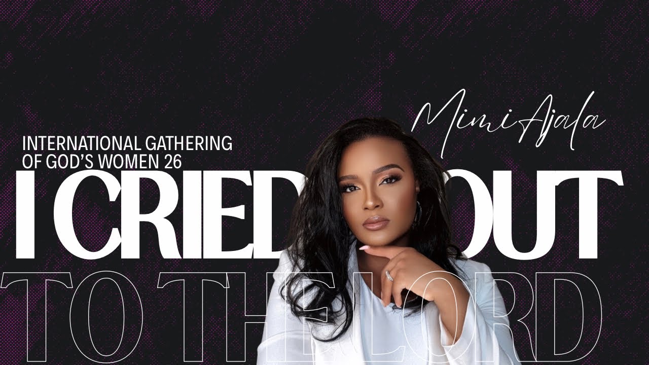 I Cried Out to the Lord | When Heaven Responds to a Woman’s Cry | Mimi Ajala | IGOGW26