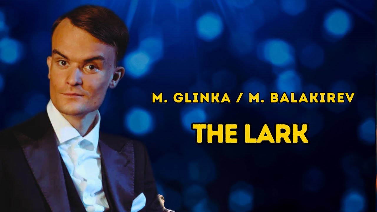 THE LARK - M. Glinka/M. Balakirev