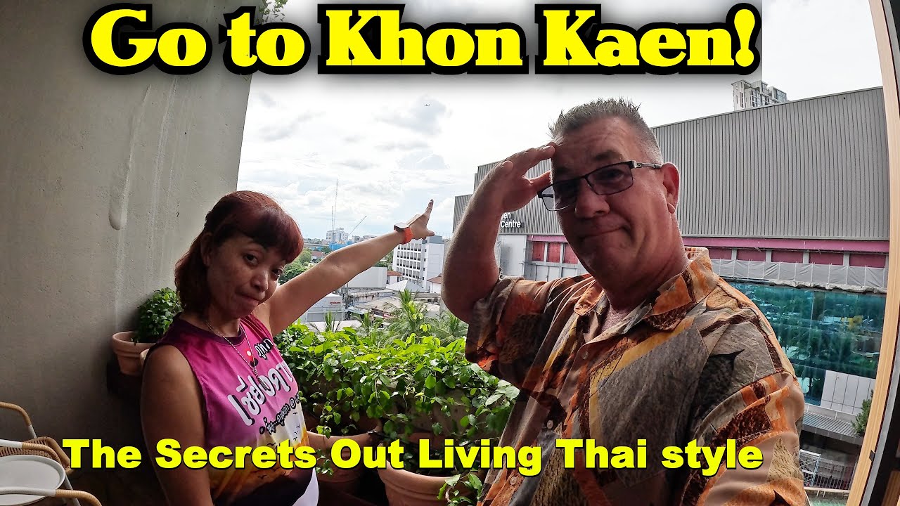 They Know Everything! The Price For Living in Rural Thailand. Time To Go To Khon Kaen