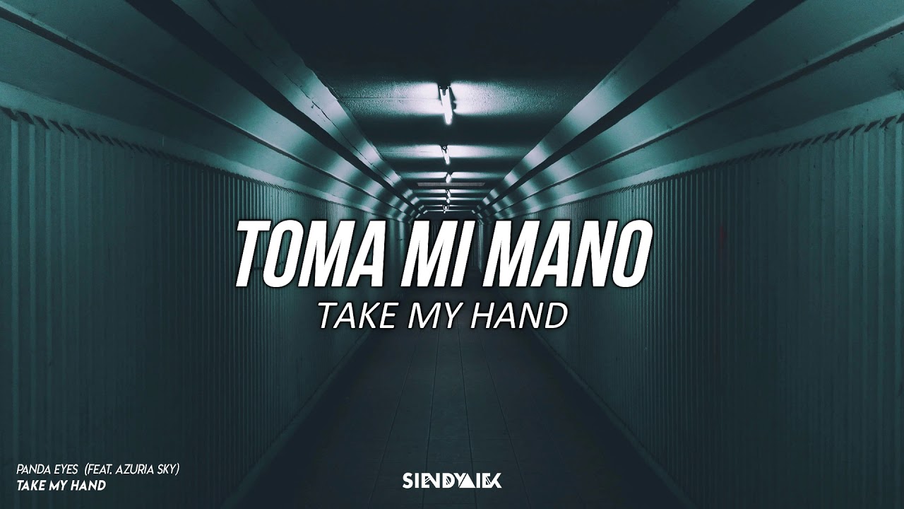Panda Eyes - Take My Hand (feat. Azuria Sky) | Letra en español - Inglés