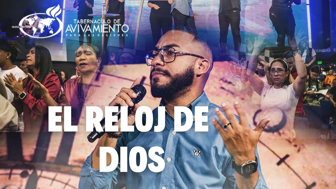 EL RELOJ DE DIOS-Pastor Jhonatan González - Iglesia Tabernáculo De Avivamiento