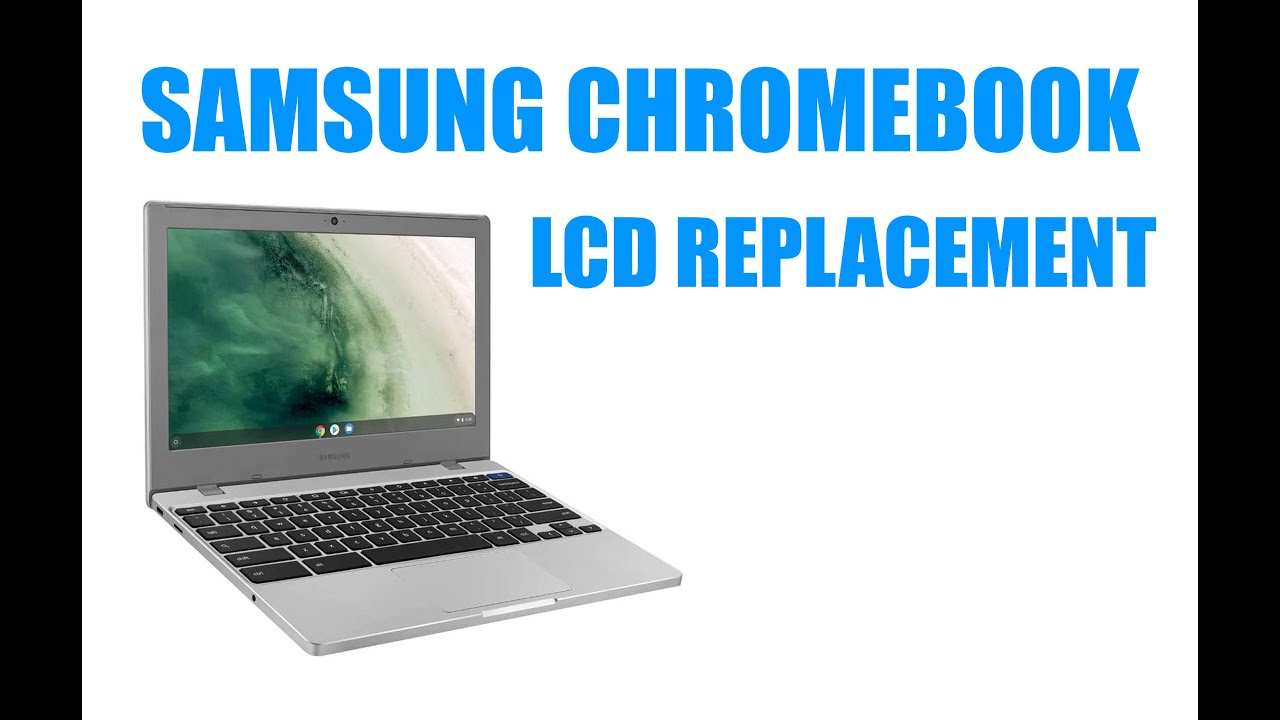 Samsung Chromebook LCD Replacement Guide / Fix