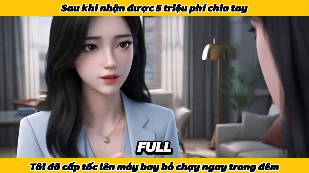 Sau khi nhận được 5 triệu phí chia tay, tôi đã cấp tốc lên máy bay ngay trong đêm