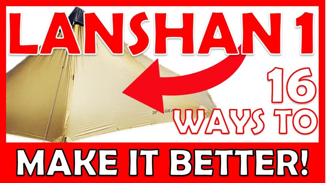 Lanshan 1 backpacking tents - try these 16 modifications