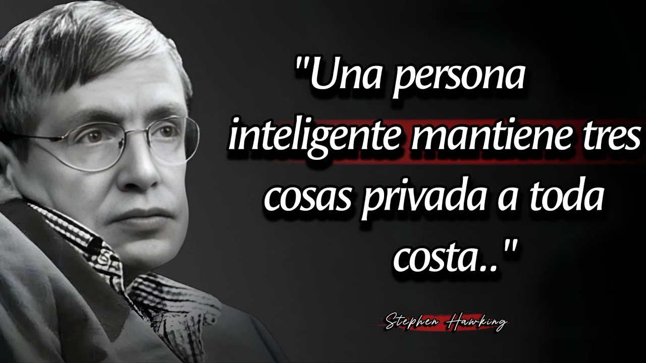 Mantén siempre 3 cosas privadas a cualquier precio | Citas de Stephen Hawking sobre la vida feliz