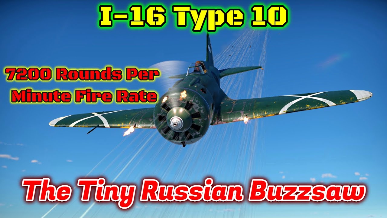 I-16 Type 10 - The Tiny 2.0BR Plane That Fires 7200 Rounds Per Minute [War Thunder]