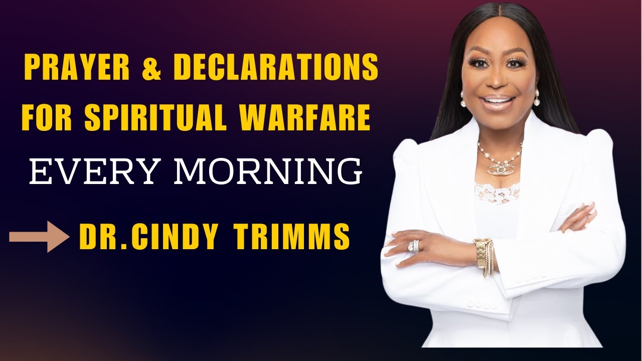 PRAYERS &DECLARATIONS SPIRITUAL WARFARE  DR CINDY TRIMMS