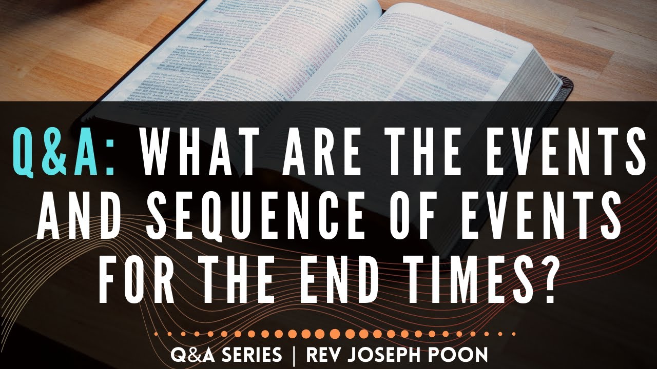 What Are The Events And Sequence Of Events For The End Times? - Bible Q&A # 28