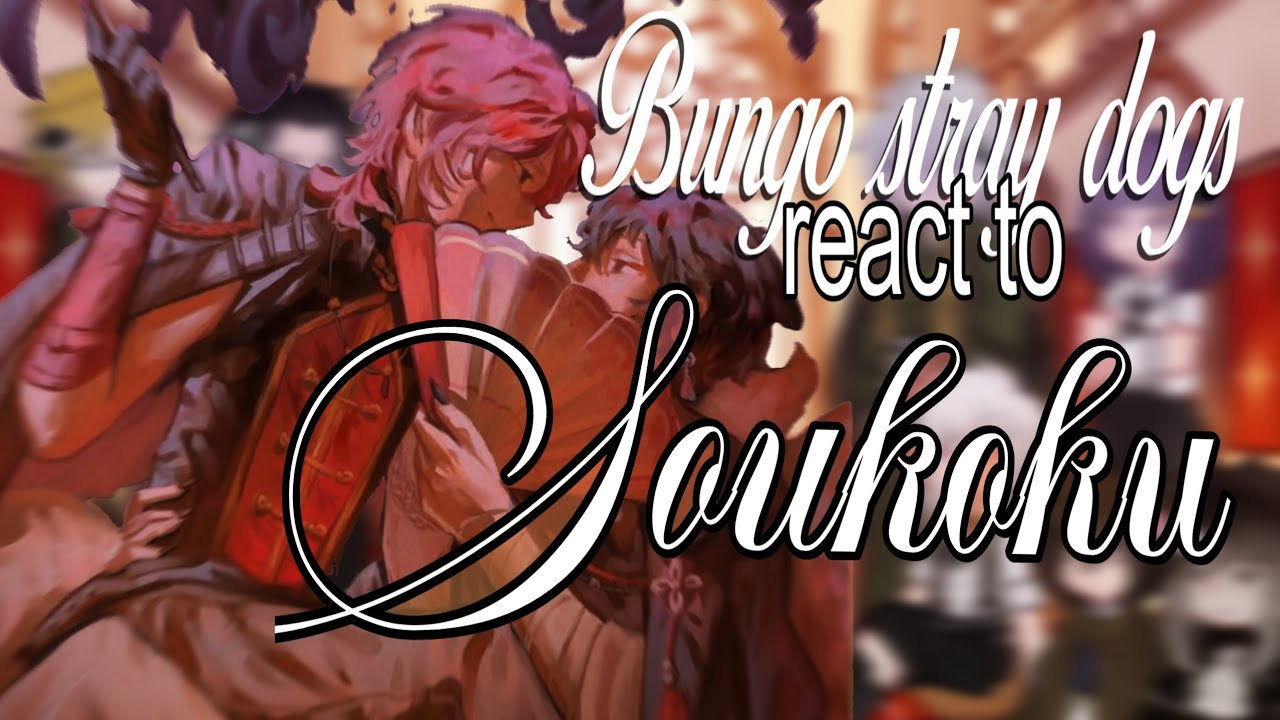 BUNGO STRAY DOGS (BSD) React to ALL GEN SOUKOKU || 3/3 | 2x SPEED | 30K SPECIAL 🫶