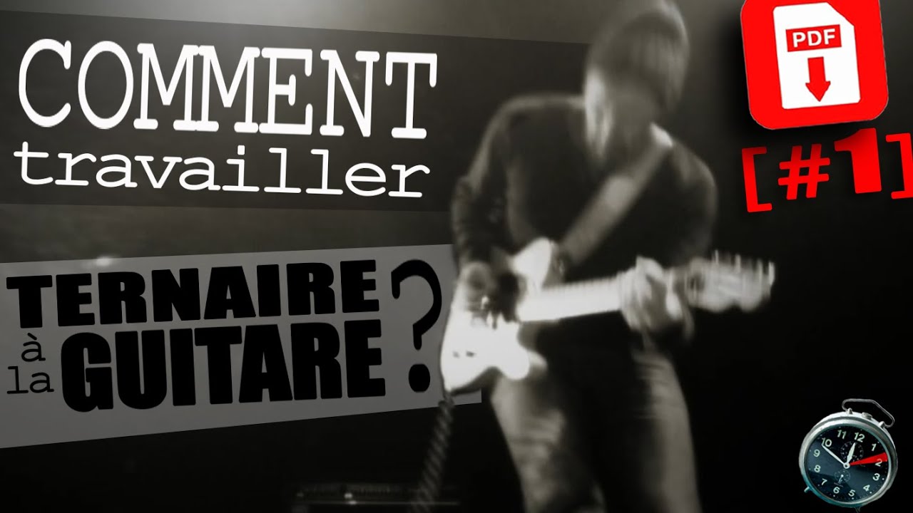 COMMENT TRAVAILLER LE TERNAIRE A LA GUITARE #1