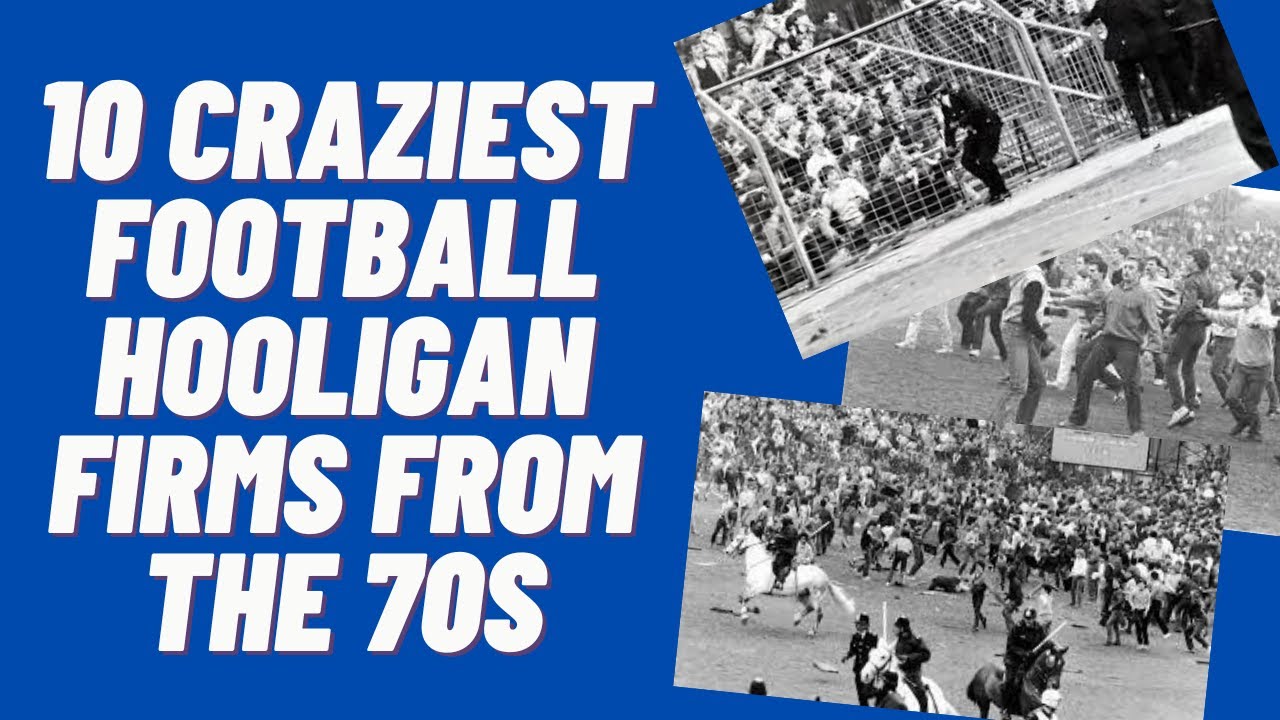 10 CRAZIEST FOOTBALL HOOLIGAN FIRMS FROM THE 70S