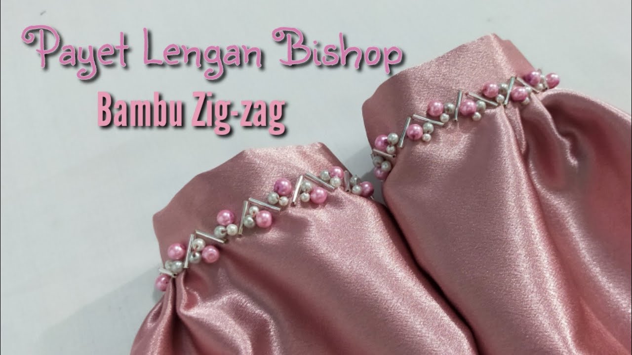 Tutorial jahit Payet Bambu Zig-zag di lengan Bishop