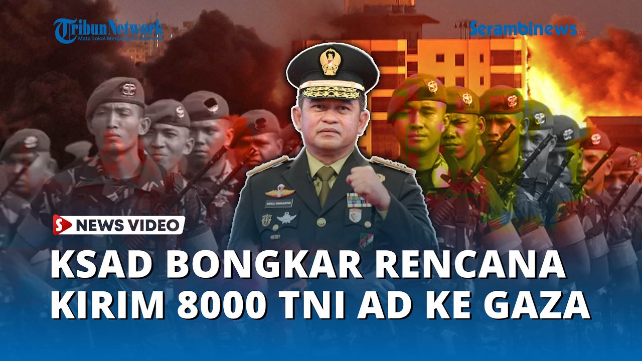 KSAD Bongkar Rencana Kirim 8000 Prajurit TNI ke Gaza, Sudah Latihan Diam diam?