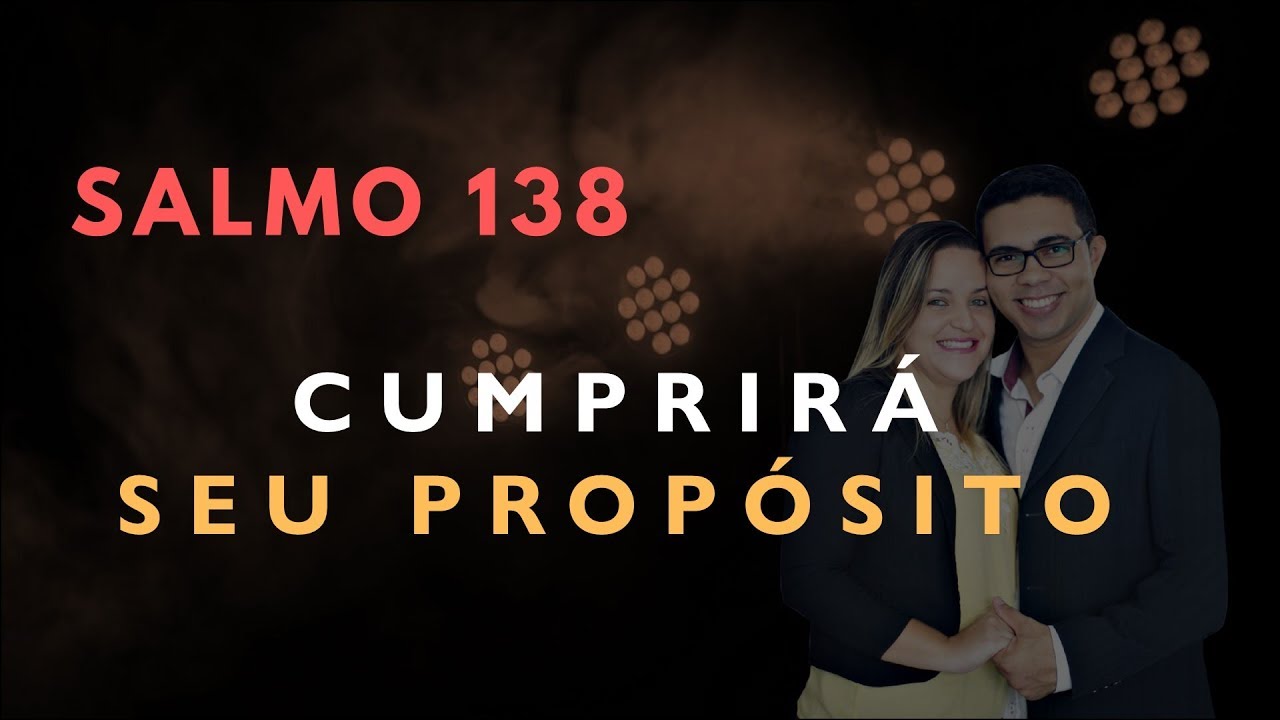 Salmo 138 Estudo: CUMPRIRÁ SEU PROPÓSITO (Bíblia Explicada)