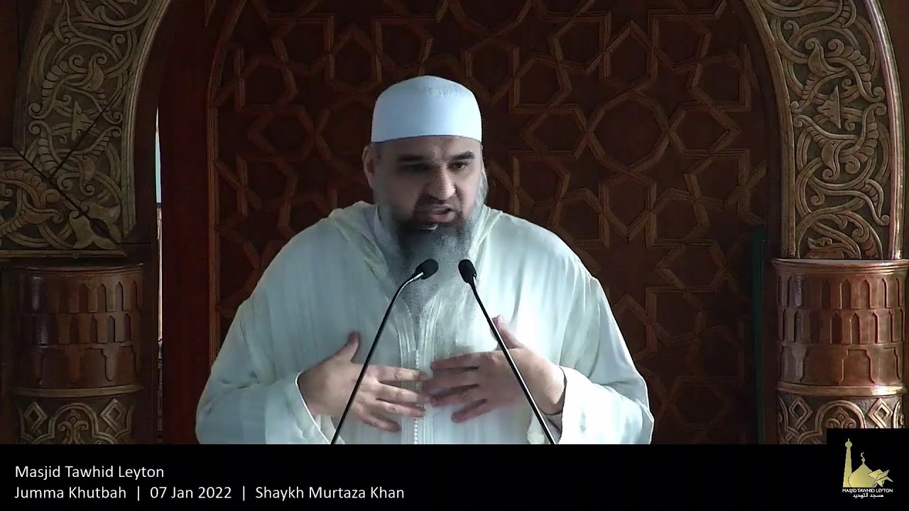 Jumma Khutbah  |  07 Jan 2022  |  Shaykh Murtaza Khan