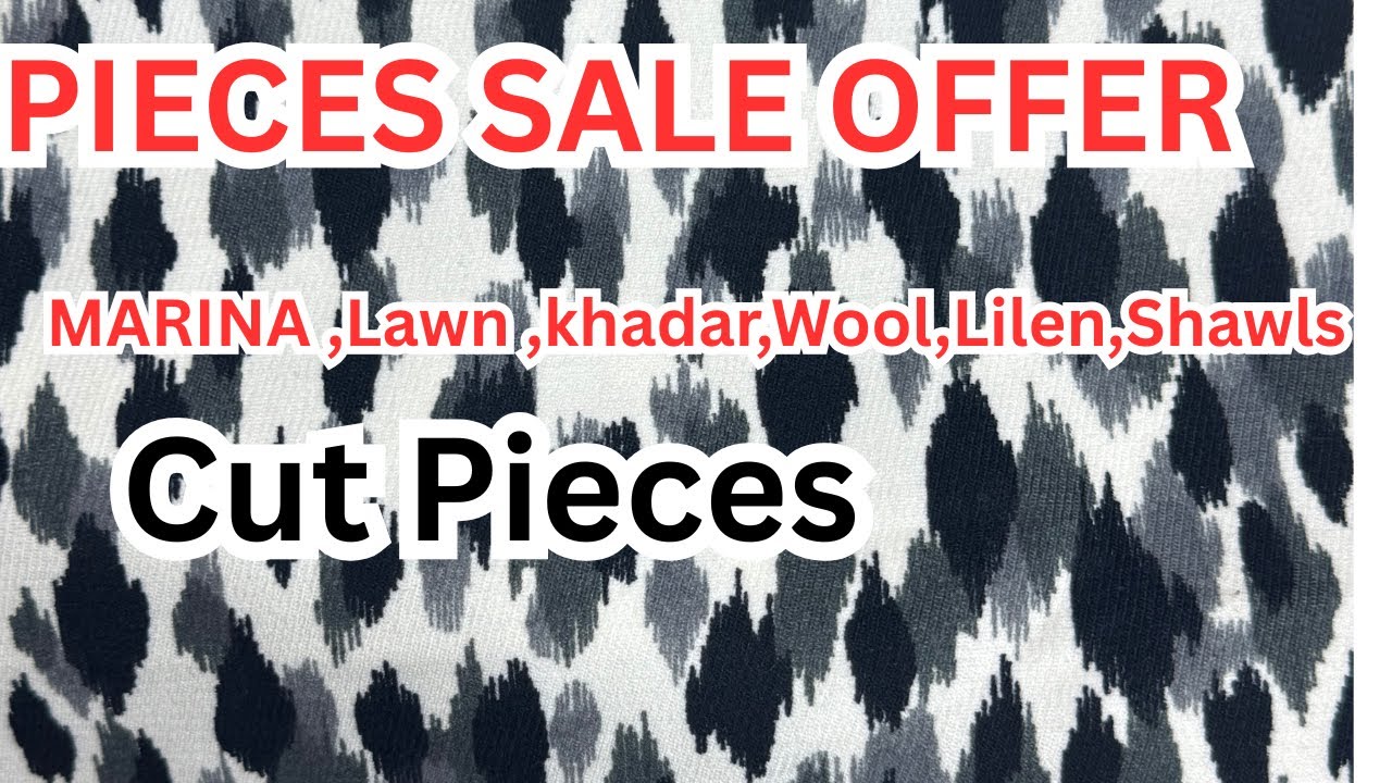 piece Sale | Biggest Sale Offer | Limited Stock | Lawn,Marina,Lilen,khadar,Wool,Shawls ,Cut Pieces |