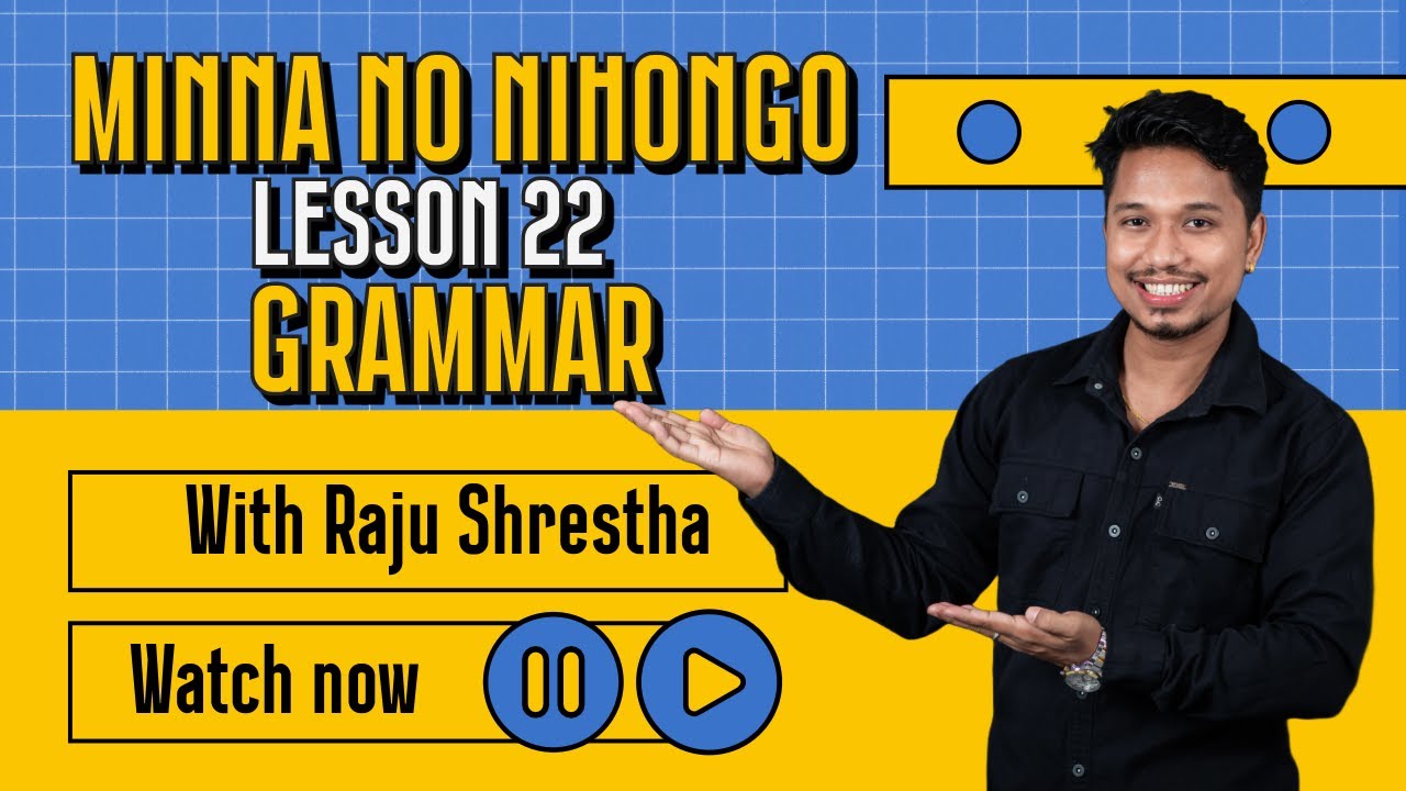 Japanese Language Minna No Nihongo Lesson 22 Grammar Part-1 By Raju Shrestha