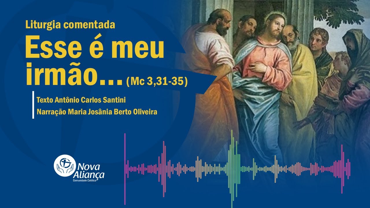 Esse é meu irmão... (Mc 3,31-35) Liturgia comentada